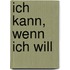 Ich kann, wenn ich will