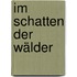 Im Schatten der Wälder