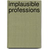 Implausible Professions door Richard House