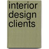 Interior Design Clients door Thomas L. Williams