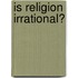 Is Religion Irrational?