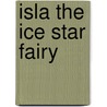 Isla The Ice Star Fairy by Mr Daisy Meadows