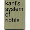 Kant's System Of Rights by Leslie A. Mulholland
