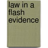 Law in a Flash Evidence by Joel William Friedman