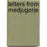 Letters from Medjugorje door Wayne Weible