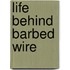 Life Behind Barbed Wire