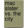 Mac Slater Vs. The City door Tristan Bancks