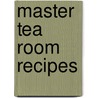 Master Tea Room Recipes door Amy N. Lawrence
