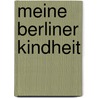 Meine Berliner Kindheit by Barbara Schilling