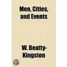 Men, Cities, and Events door W. Beatty-Kingston