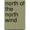 North Of The North Wind door Nils-Johan Jorgensen