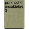 Praktische Musiklehre 3 by Wieland Ziegenrücker