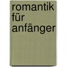 Romantik für Anfänger by Ron Markus