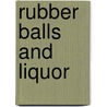 Rubber Balls and Liquor by Gilbert Gottfried