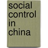 Social Control In China by Victor N. Shaw