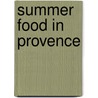 Summer Food In Provence door Marita Van der Vyver