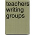 Teachers Writing Groups