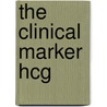The Clinical Marker Hcg by Robert O. Hussa