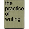 The Practice Of Writing by David Lodge