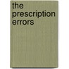 The Prescription Errors by Charles DeMers