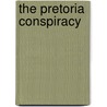 The Pretoria Conspiracy by Lily Mabura