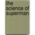 The Science Of Superman