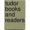 Tudor Books And Readers by John N. King