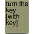 Turn the Key [With Key]