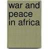 War and Peace in Africa by Toyin Falola