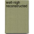 Well-Nigh Reconstructed