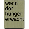 Wenn der Hunger erwacht by Rhiannon Byrd