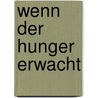 Wenn der Hunger erwacht door Rhiannon Byrd