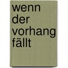 Wenn der Vorhang fällt by Margarita Broich