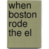 When Boston Rode the El door Frank Cheney
