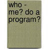 Who - Me? Do a Program? door Cynthia E. Cowen