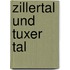 Zillertal und Tuxer Tal