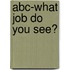 Abc-What Job Do You See?
