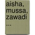 Aisha, Mussa, Zawadi ...