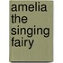 Amelia The Singing Fairy