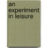 An Experiment In Leisure