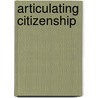 Articulating Citizenship by Robert Culp