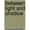 Between Light And Shadow by Jacob Wheeler