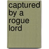Captured By A Rogue Lord door Katharine Ashe