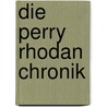 Die Perry Rhodan Chronik by Michael Nagula