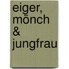 Eiger, Mönch & Jungfrau door Daniel Anker