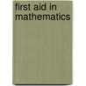 First Aid In Mathematics by Robert Sulley