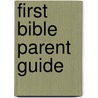 First Bible Parent Guide door Group Publishing