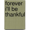 Forever I'll Be Thankful door Holly M. Roddam