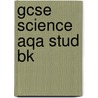 Gcse Science Aqa Stud Bk by Simon Broadley