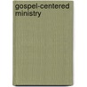 Gospel-Centered Ministry by Timothy J. Keller
